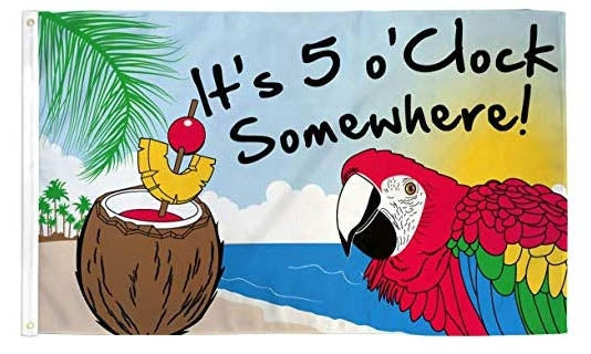 It's 5 O'clock Somewhere